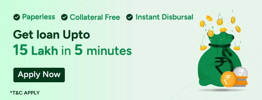 Get Loan upto 15 Lakhs in 5 minutes 