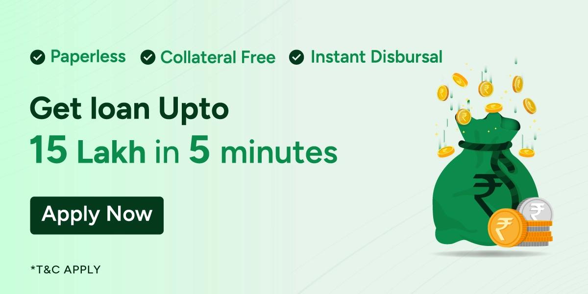 Get Loan upto 15 Lakhs in 5 minutes 