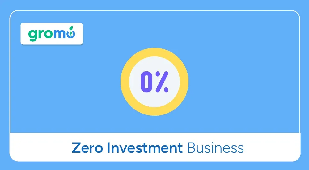 Zero Investment Business: GroMo Is The Answer
