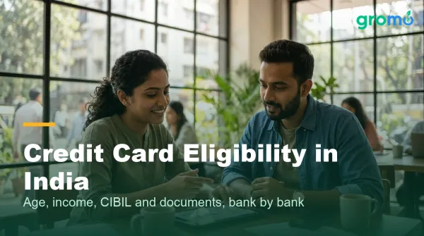 Credit card eligibility in India: age, income, CIBIL and documents