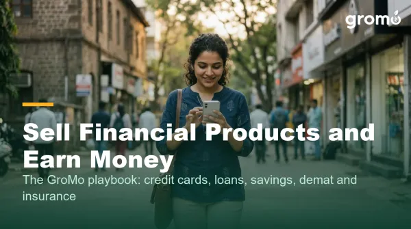 Sell Financial Products and Earn Money with GroMo