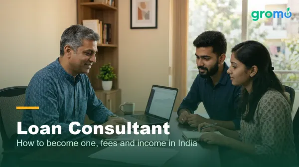 Loan Consultant in India: How to Become One, Fees and Income